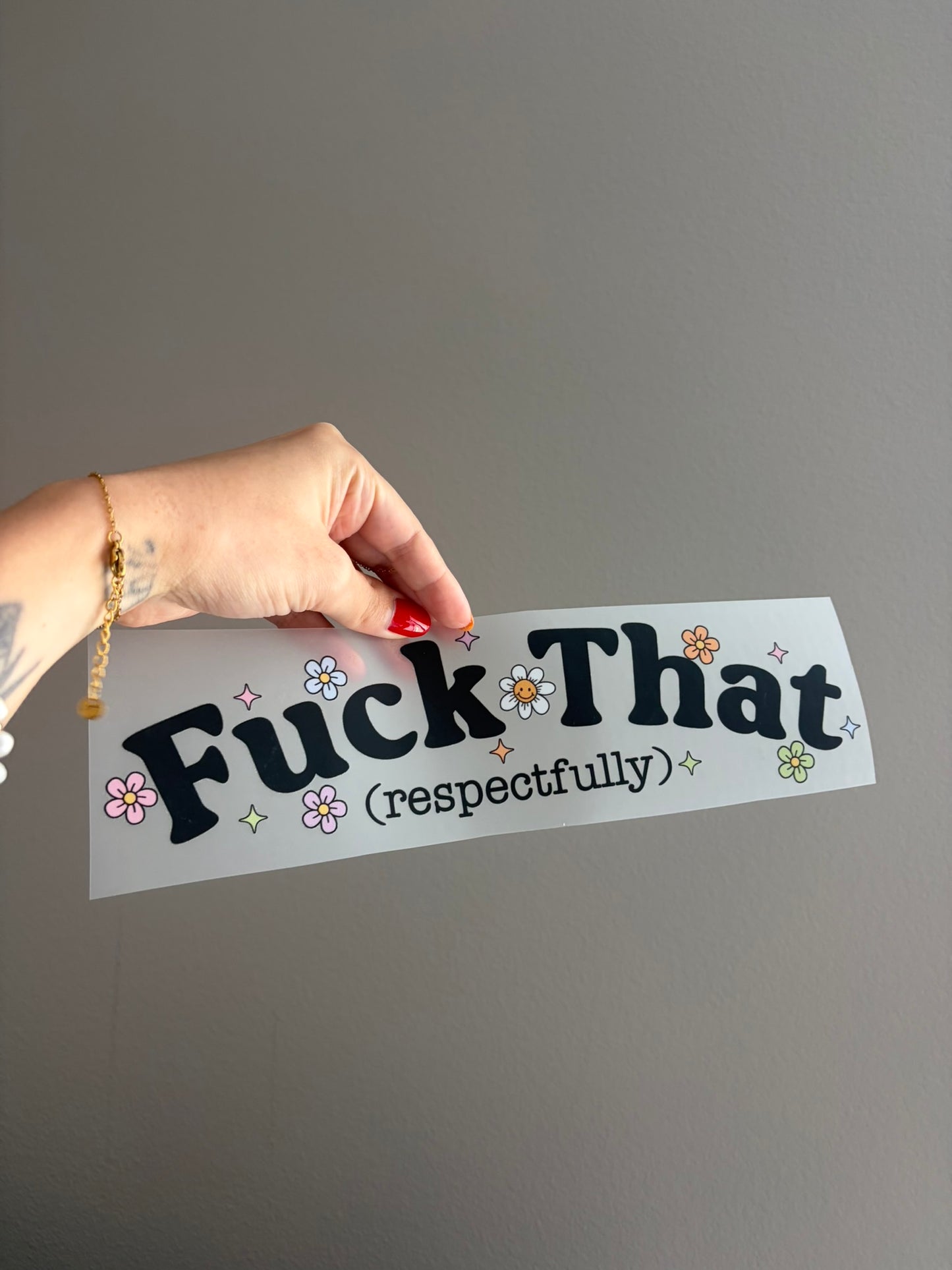 fuck that, respectfully