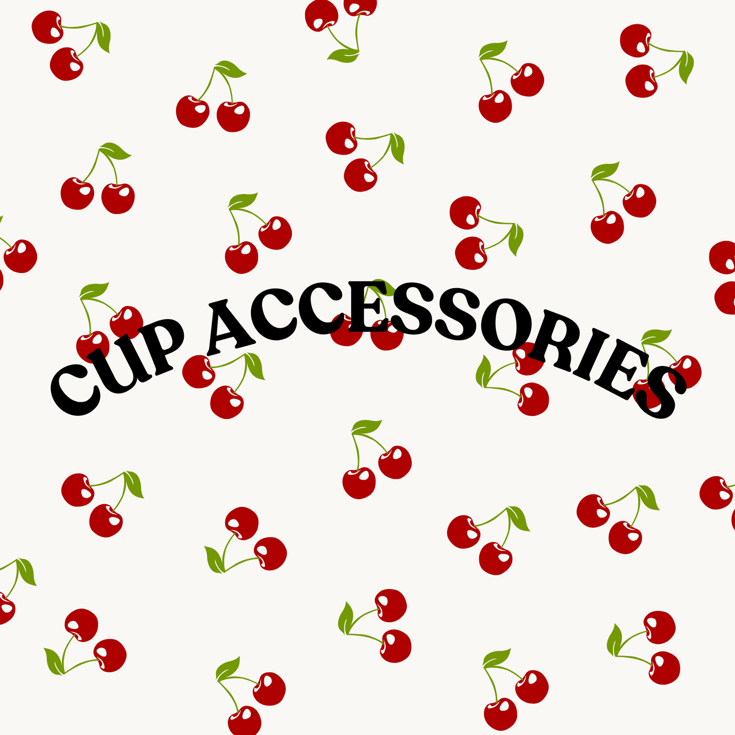 CUP ACCESSORIES