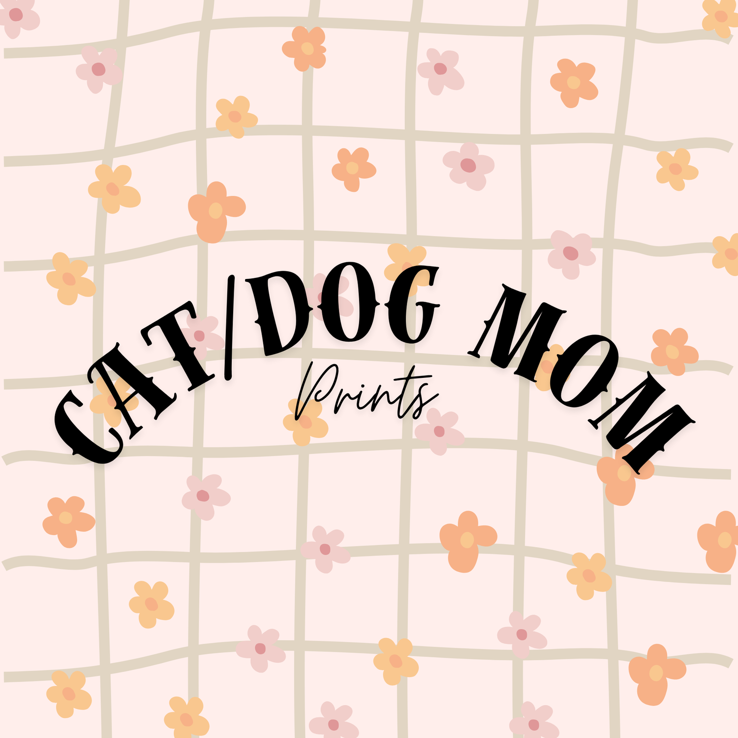 CAT/DOG MOM PRINTS