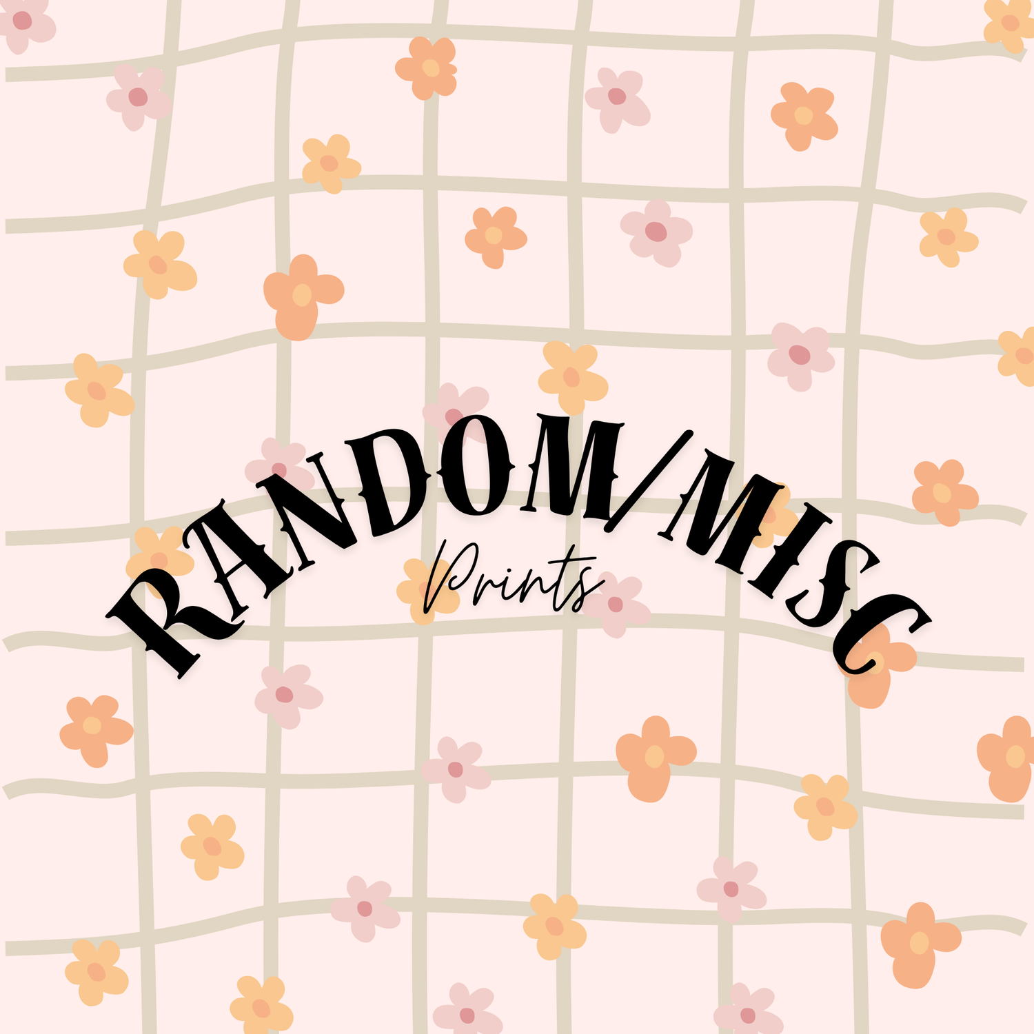 RANDOM/MISC PRINTS