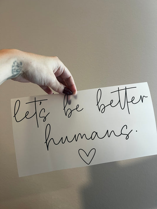 Lets be better humans