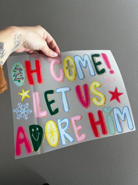 Oh come let us adore him