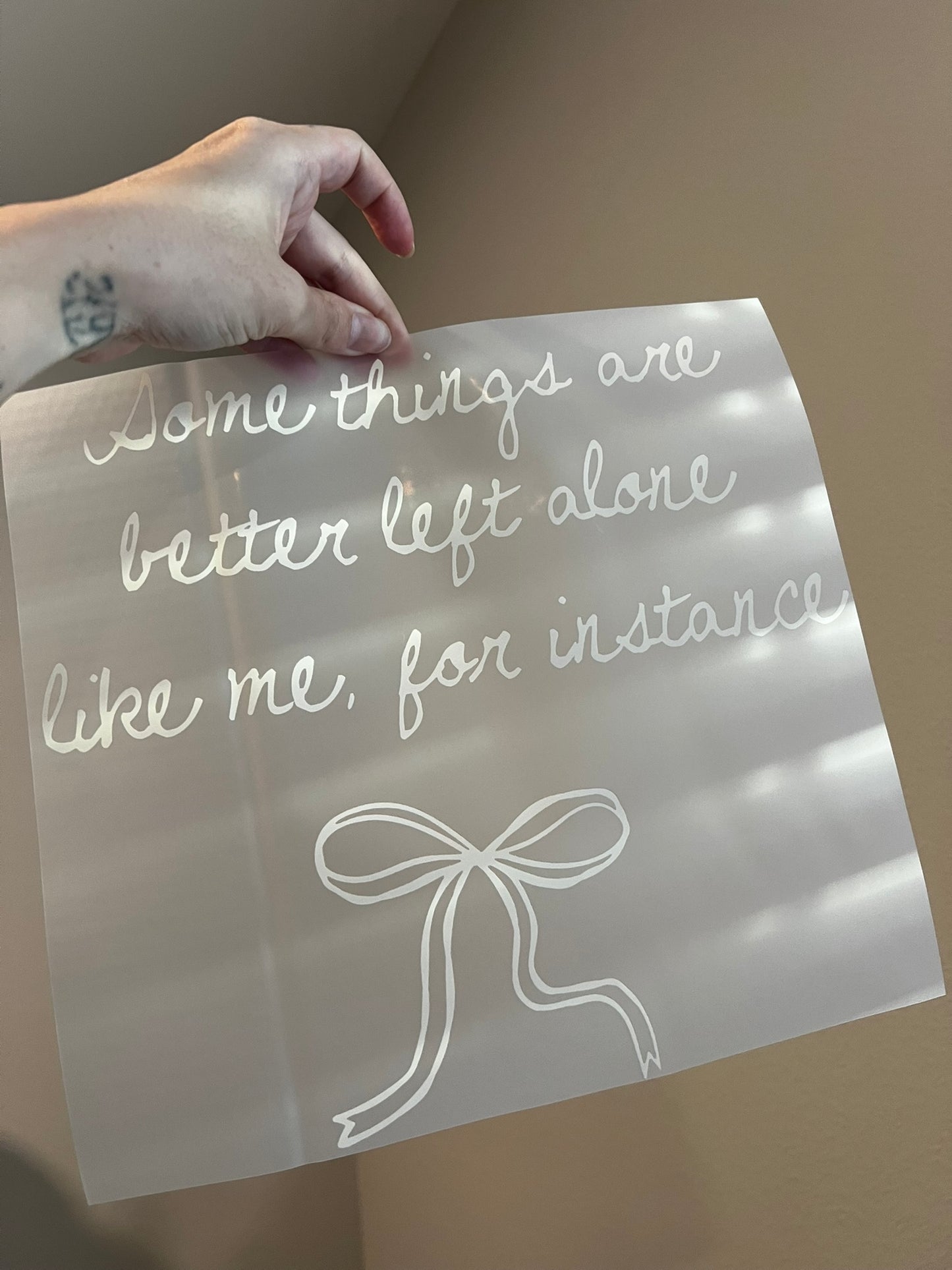 some things are better left alone like me, for instance