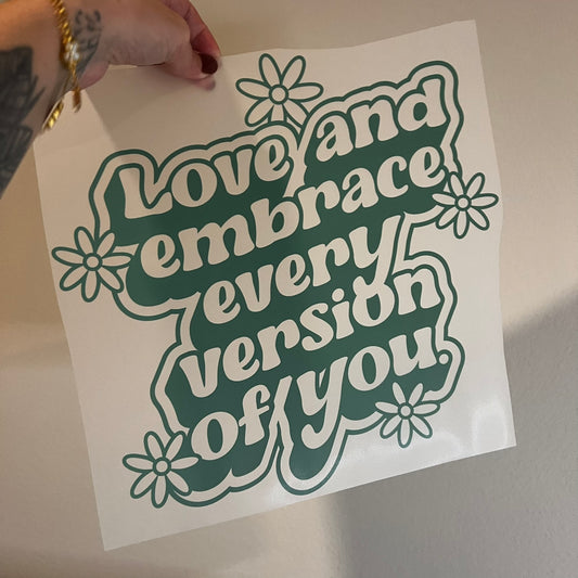 Love and Embrace every version of you