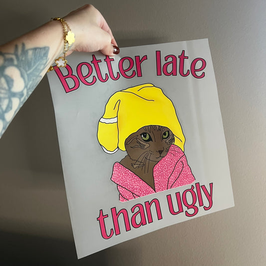 Better late than ugly