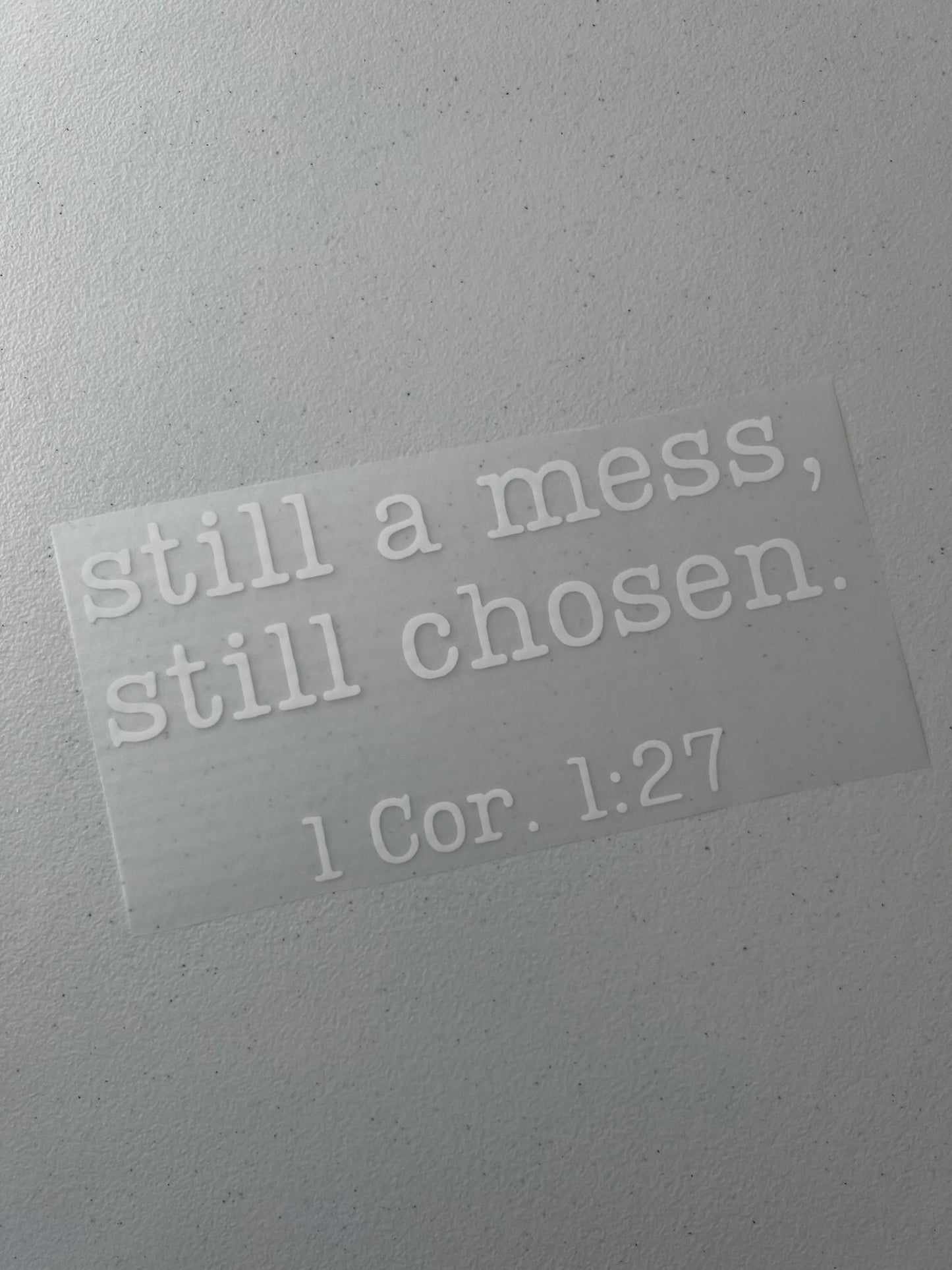 Still a mess still chosen