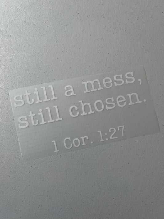Still a mess still chosen