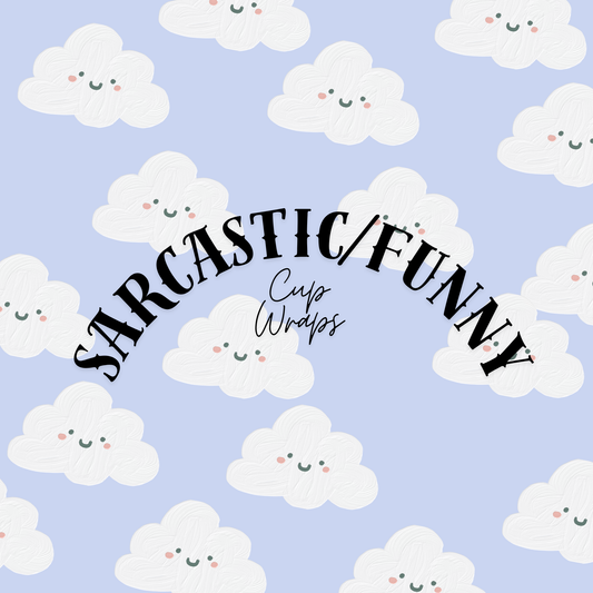 SARCASTIC/FUNNY CUP WRAPS